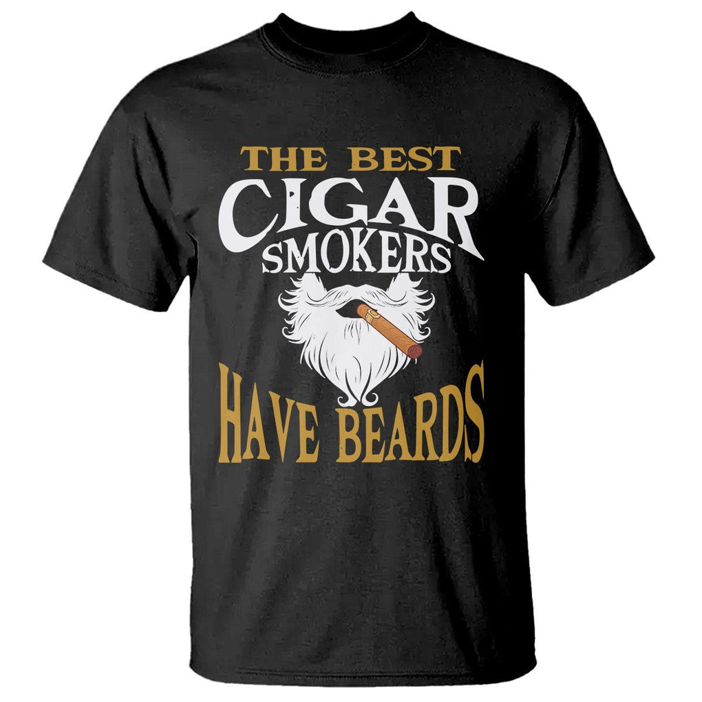 Cigar Lover T Shirt The Best Cigar Smokers Have Beards TS09 Black Print Your Wear