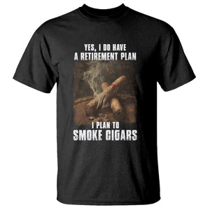 Cigar Smoker Retirement T Shirt I Plan To Smoke Cigars TS09 Black Print Your Wear