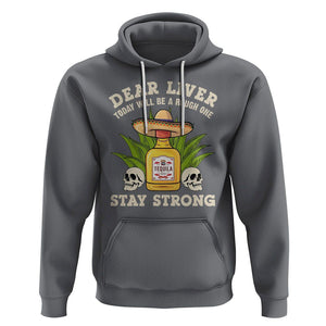 Cinco De Mayo Hoodie Dear Liver Today Will Be A Rough One Funny Drinking Mexican Party TS09 Charcoal Printyourwear