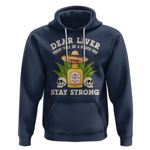 Cinco De Mayo Hoodie Dear Liver Today Will Be A Rough One Funny Drinking Mexican Party TS09 Navy Printyourwear