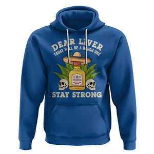 Cinco De Mayo Hoodie Dear Liver Today Will Be A Rough One Funny Drinking Mexican Party TS09 Royal Blue Printyourwear