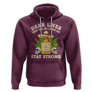 Cinco De Mayo Hoodie Dear Liver Today Will Be A Rough One Funny Drinking Mexican Party TS09 Maroon Printyourwear