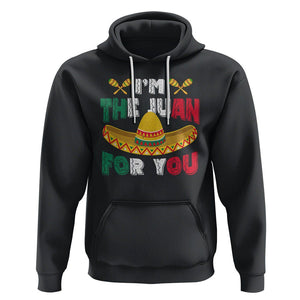 Cinco De Mayo Hoodie I'm The Juan For You Mexican Sombrero TS09 Black Printyourwear