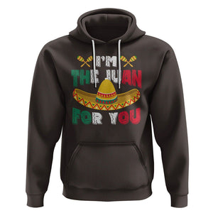 Cinco De Mayo Hoodie I'm The Juan For You Mexican Sombrero TS09 Dark Chocolate Printyourwear