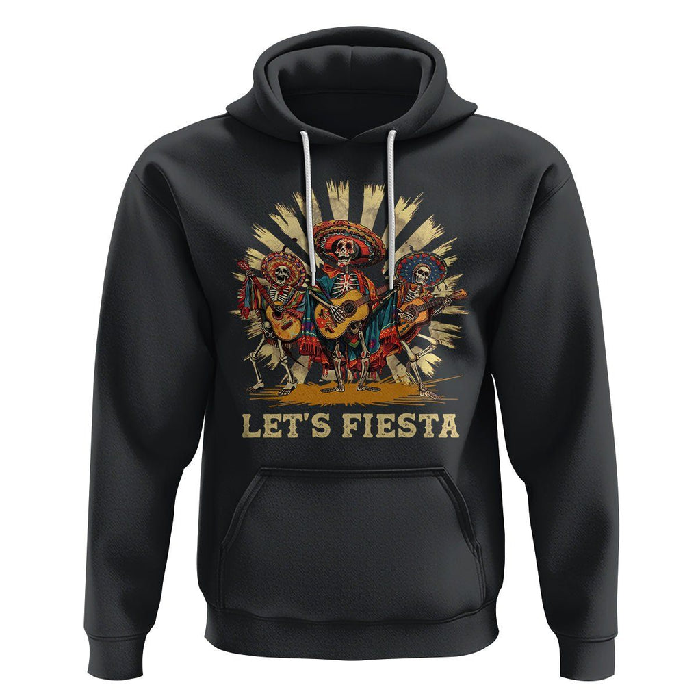 Cinco De Mayo Hoodie Let's Fiesta Skeleton Dancing Mexican Party TS09 Black Printyourwear