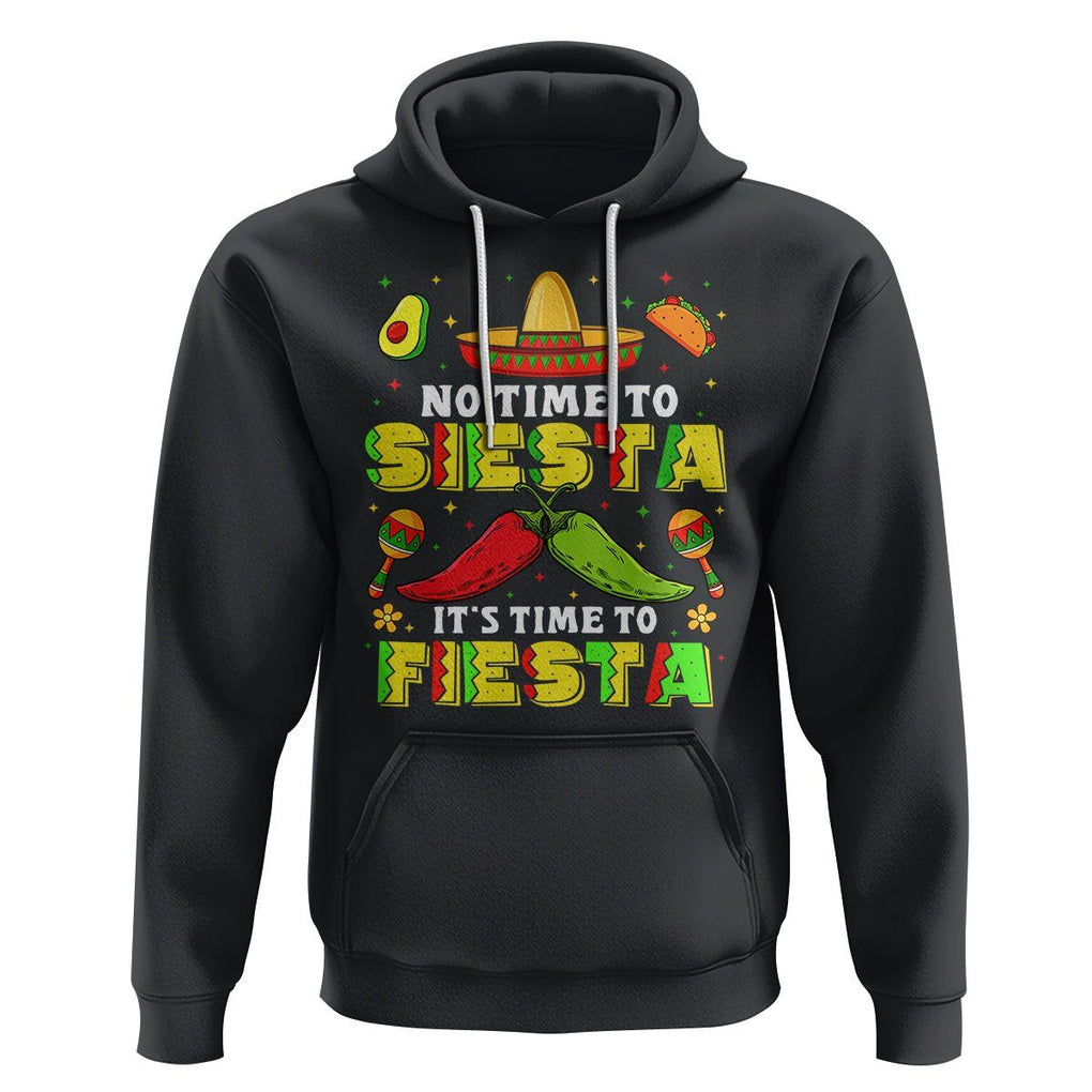 Cinco De Mayo Hoodie No Time To Siesta It's Time To Fiesta Mexican Party TS09 Black Printyourwear