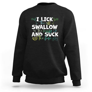 Cinco De Mayo Sweatshirt I Lick The Salt Swallow The Tequila TS09 Black Printyourwear