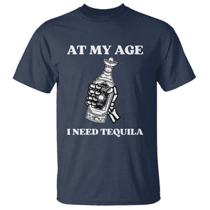 Cinco De Mayo T Shirt At My Age I Need Tequila Drinks Lover TS11 Navy Print Your Wear