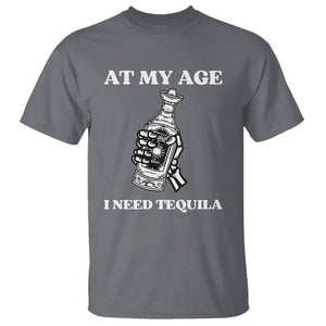 Cinco De Mayo T Shirt At My Age I Need Tequila Drinks Lover TS11 Charcoal Print Your Wear