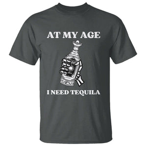 Cinco De Mayo T Shirt At My Age I Need Tequila Drinks Lover TS11 Dark Heather Print Your Wear