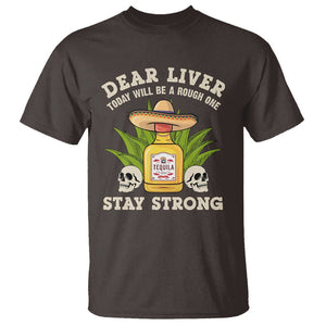 Cinco De Mayo T Shirt Dear Liver Today Will Be A Rough One Funny Drinking Mexican Party TS09 Dark Chocolate Printyourwear