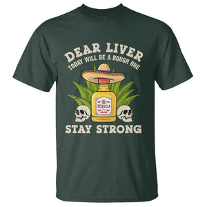 Cinco De Mayo T Shirt Dear Liver Today Will Be A Rough One Funny Drinking Mexican Party TS09 Dark Forest Green Printyourwear