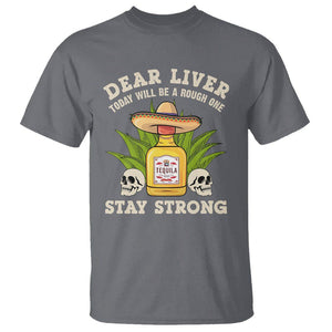 Cinco De Mayo T Shirt Dear Liver Today Will Be A Rough One Funny Drinking Mexican Party TS09 Charcoal Printyourwear