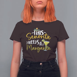 Cinco De Mayo T Shirt For Women This Senorita Needs A Margarita Funny Drinking TS09 Dark Chocolate Printyourwear