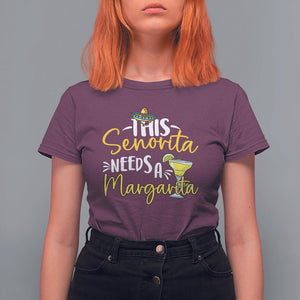 Cinco De Mayo T Shirt For Women This Senorita Needs A Margarita Funny Drinking TS09 Maroon Printyourwear