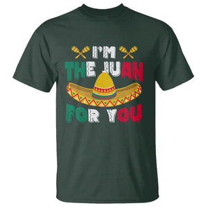 Cinco De Mayo T Shirt I'm The Juan For You Mexican Sombrero TS09 Dark Forest Green Printyourwear