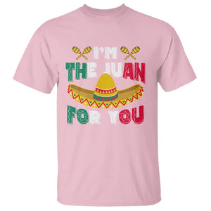 Cinco De Mayo T Shirt I'm The Juan For You Mexican Sombrero TS09 Light Pink Printyourwear