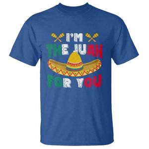 Cinco De Mayo T Shirt I'm The Juan For You Mexican Sombrero TS09 Royal Blue Printyourwear