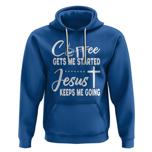 Coffee Gets Me Started Jesus Keeps Me Going Hoodie TS09 Royal Blue Printyourwear