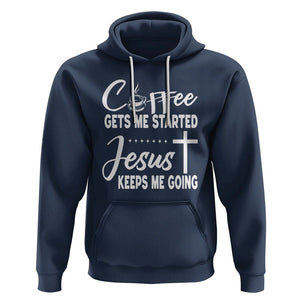 Coffee Gets Me Started Jesus Keeps Me Going Hoodie TS09 Navy Printyourwear