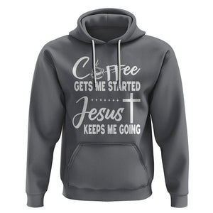 Coffee Gets Me Started Jesus Keeps Me Going Hoodie TS09 Charcoal Printyourwear