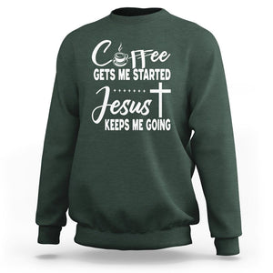 Coffee Gets Me Started Jesus Keeps Me Going Sweatshirt TS09 Dark Forest Green Printyourwear