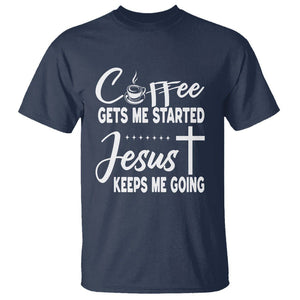 Coffee Gets Me Started Jesus Keeps Me Going T Shirt TS09 Navy Printyourwear