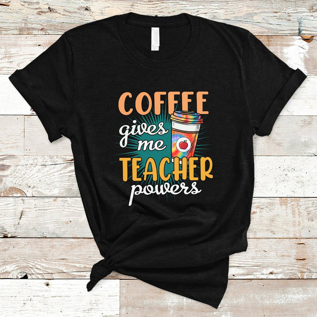 Coffee Gives Me Teacher Power Funny Teaching Teacher's Life T Shirt TS02 Black Printyourwear