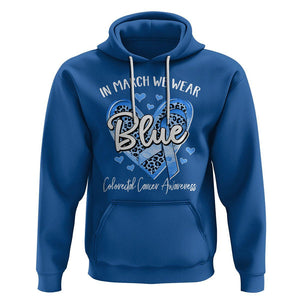 Colorectal Cancer Awareness Hoodie In March We Wear Blue For Colon Colonscopy TS09 Royal Blue Printyourwear