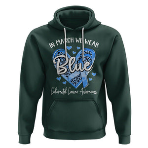 Colorectal Cancer Awareness Hoodie In March We Wear Blue For Colon Colonscopy TS09 Dark Forest Green Printyourwear