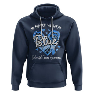 Colorectal Cancer Awareness Hoodie In March We Wear Blue For Colon Colonscopy TS09 Navy Printyourwear