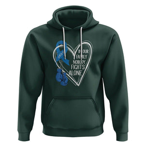 Colorectal Cancer Awareness Hoodie In Our Family Nobody Fights Alone Colon Colonscopy TS09 Dark Forest Green Printyourwear