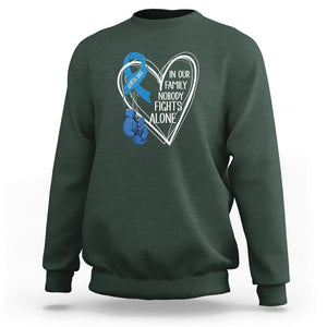 Colorectal Cancer Awareness Sweatshirt In Our Family Nobody Fights Alone Colon Colonscopy TS09 Dark Forest Green Printyourwear