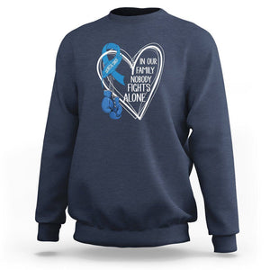 Colorectal Cancer Awareness Sweatshirt In Our Family Nobody Fights Alone Colon Colonscopy TS09 Navy Printyourwear