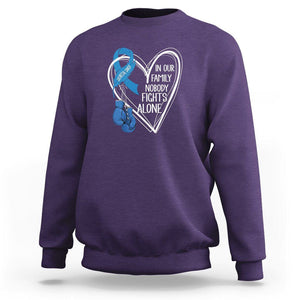 Colorectal Cancer Awareness Sweatshirt In Our Family Nobody Fights Alone Colon Colonscopy TS09 Purple Printyourwear