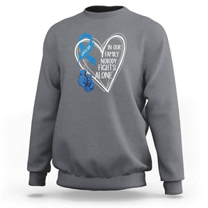 Colorectal Cancer Awareness Sweatshirt In Our Family Nobody Fights Alone Colon Colonscopy TS09 Charcoal Printyourwear