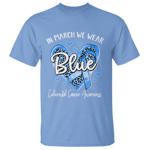 Colorectal Cancer Awareness T Shirt In March We Wear Blue For Colon Colonscopy TS09 Carolina Blue Printyourwear