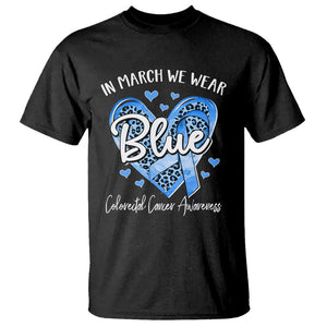 Colorectal Cancer Awareness T Shirt In March We Wear Blue For Colon Colonscopy TS09 Black Printyourwear