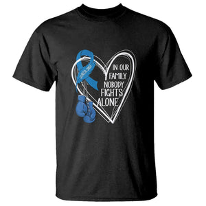 Colorectal Cancer Awareness T Shirt In Our Family Nobody Fights Alone Colon Colonscopy TS09 Black Printyourwear