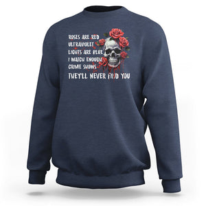 Creepy Skull Sweatshirt Roses Are Red Ultraviolet Lights Are Blue I Watch Enough Crime Shows They'll Never Find You TS09 Navy Printyourwear