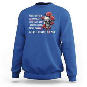 Creepy Skull Sweatshirt Roses Are Red Ultraviolet Lights Are Blue I Watch Enough Crime Shows They'll Never Find You TS09 Royal Blue Printyourwear