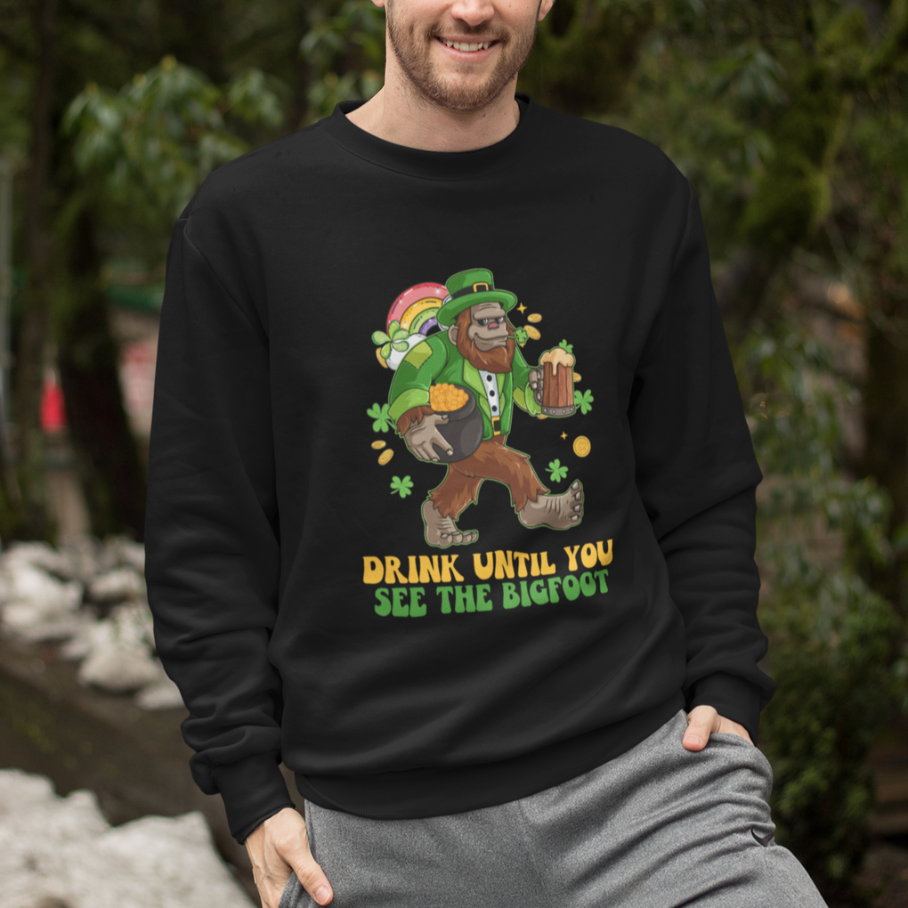 Funny St. Patricks Sasquatch Sweatshirt Drink Until You See The Bigfoot Drinking Squad TS02 Printyourwear