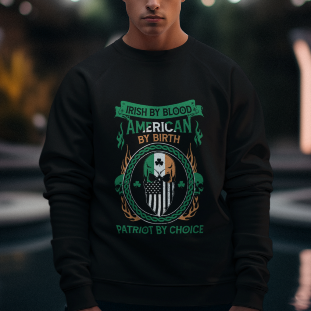 Irish By Blood American By Birth Patriot By Choice Sweatshirt TS09 Printyourwear