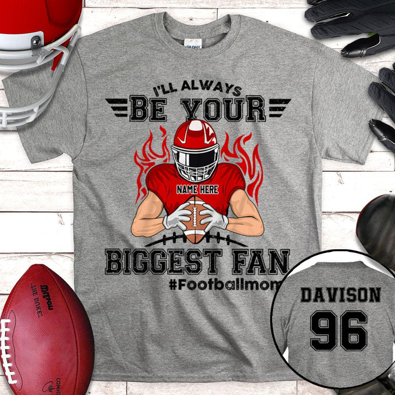 Personalized I Will Always Be Your Biggest Fan Football Mom T Shirt CTM Youth Custom - Printyourwear