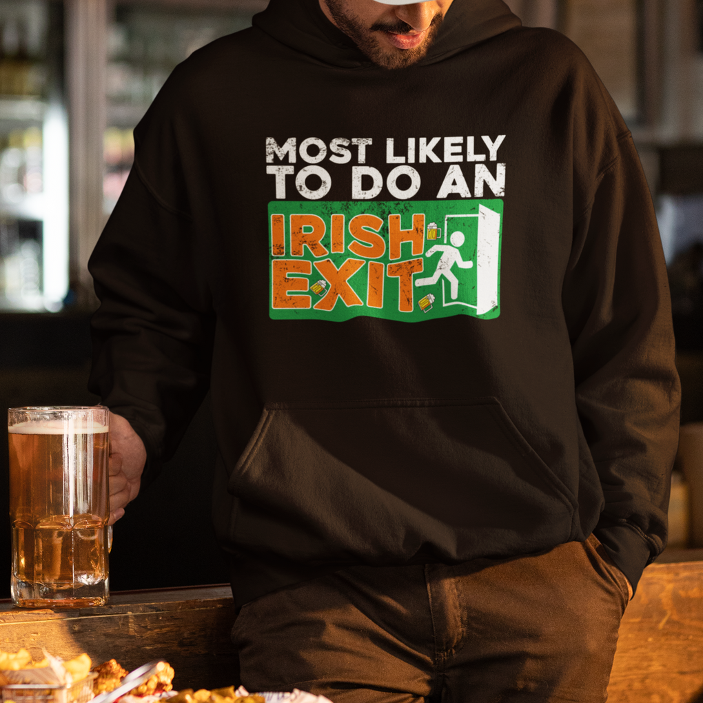 Funny St. Patricks Day Hoodie Most Likely To Do An Irish Exit TS02 Printyourwear