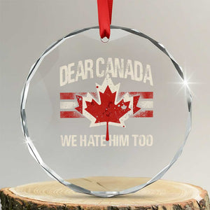 Dear Canada We Hate Him Too Crystal Glass Ornament Vintage Maple Leaf TS11 Transparent Glass 3'' Circle Print Your Wear