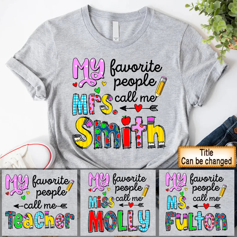 Personalized My Favorite People Call Me Mrs. Teacher Shirt For Teacher T Shirt CTM Youth Custom - Printyourwear