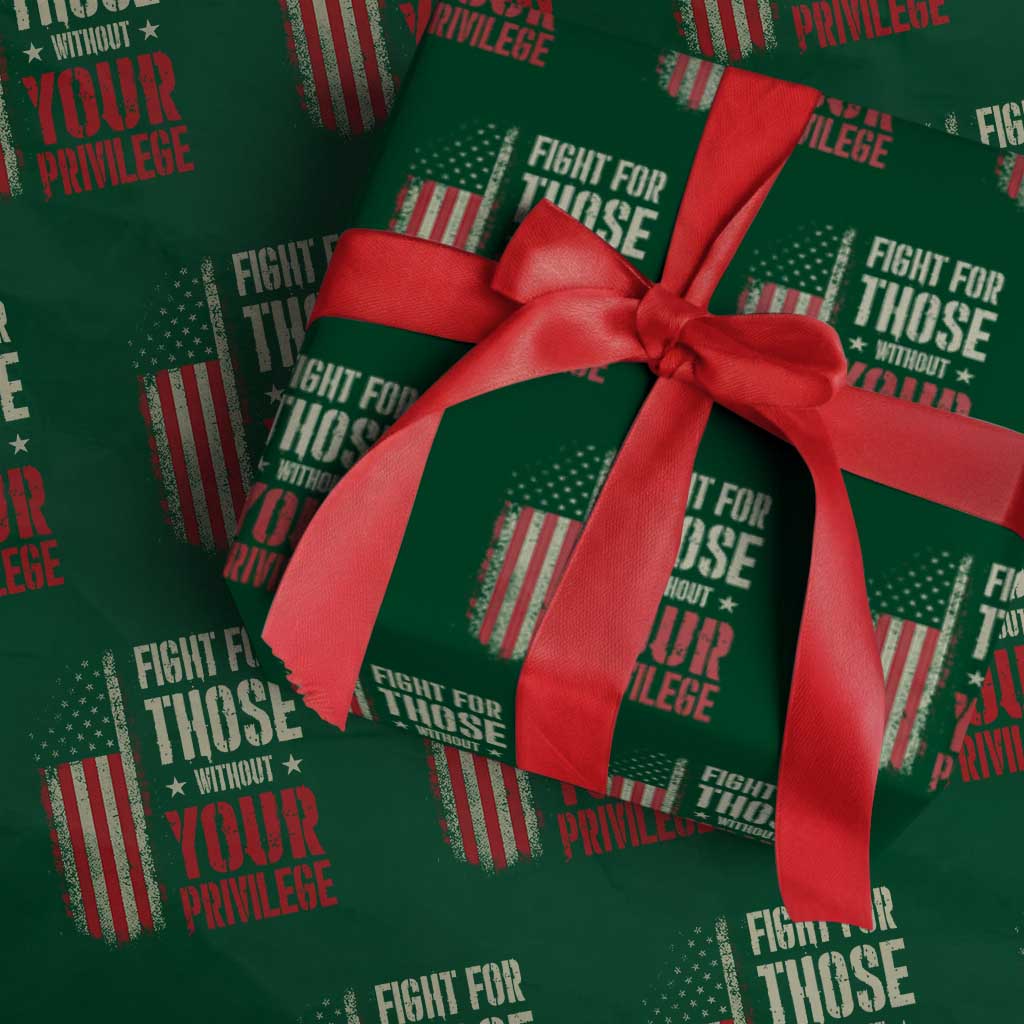 Fight For Those Without Your Privilege Wrapping Paper Roll TS11 Green Print Your Wear