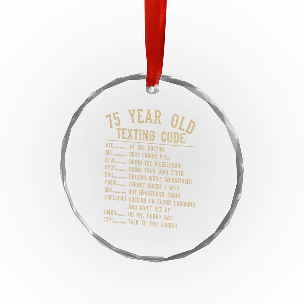 Funny 75 Year Old Texting Code Crystal Glass Ornament Senior Citizen 75th Birthday Gift