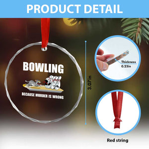 Funny Cat Crystal Glass Ornament Bowling Because Murder Is Wrong Gift TS12 Print Your Wear